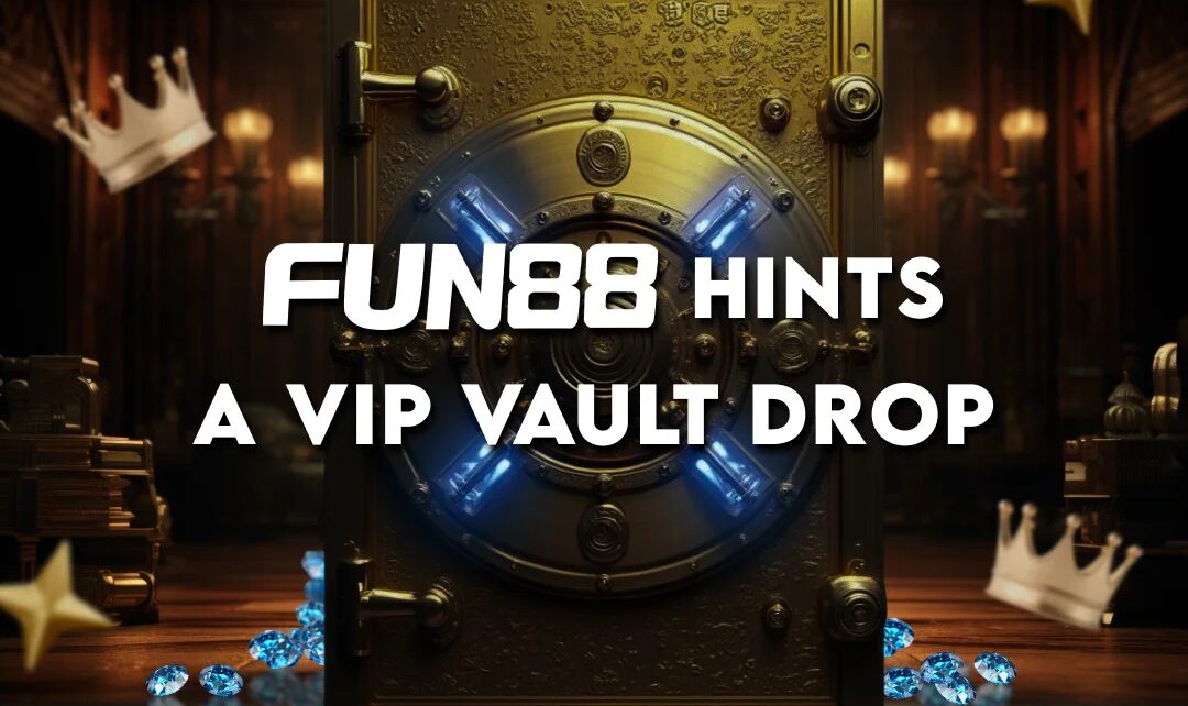 FUN88 teases VIP Vault Drop promotion with a glowing secure vault door surrounded by crowns, gold bars, and scattered blue gems.