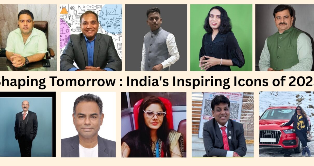 Shaping Tomorrow: India’s Inspiring Icons of 2025 , Glamika ,Glamika Patel ,Ms. Glamika Patel, Ranjan Singh, Aman Deep Dubey, Shrinivash Vanzara, Glamika Patel, Sunil Sushila Sharma, Sudhir Kumar Sahu